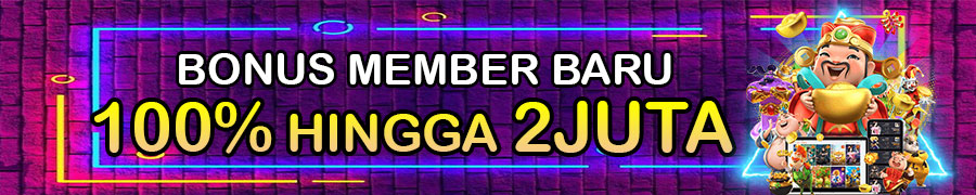 BONUS MEMBER BARU 100% HINGGA 2JUTA
